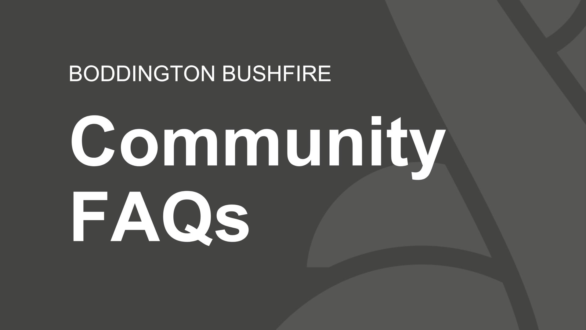 Boddington Bushfire: Community  Frequently Asked Questions